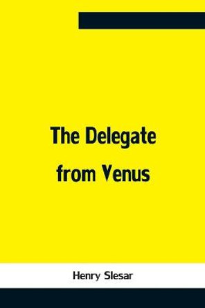 The Delegate From Venus Henry Slesar 9789354758287