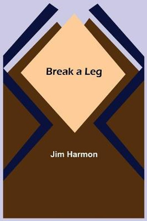 Break a Leg Jim Harmon 9789355893581