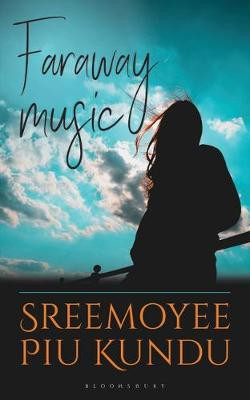 Faraway Music by Sreemoyee Piu Kundu