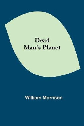 Dead Man's Planet William Morrison 9789354598968