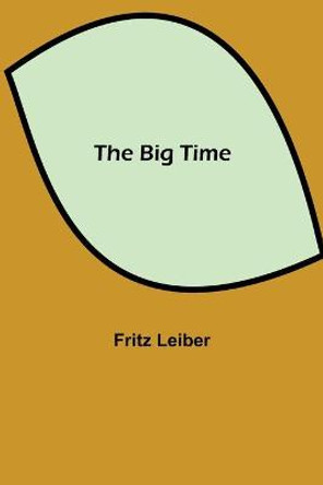 The Big Time Fritz Leiber 9789354941382