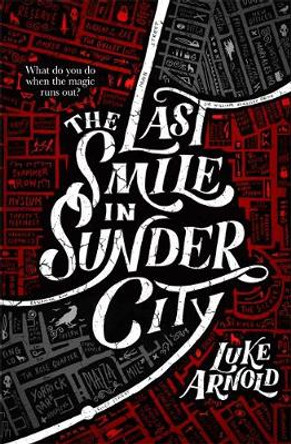 The Last Smile in Sunder City: Fetch Phillips Book 1 Luke Arnold 9780356512884
