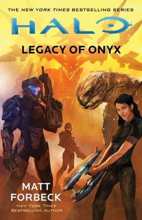 Halo: Legacy of Onyx Matt Forbeck 9781785656750 Halo: Legacy of Onyx Matt Forbeck 9781785656750