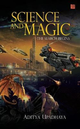 Science and Magic - The Search Begins by Aditya Upadhaya
