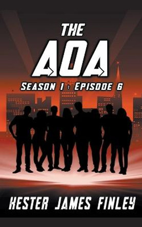 The AOA (Season 1: Episode 6) Kester James Finley 9798201120399