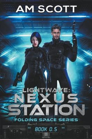 Lightwave: Nexus Station Am Scott 9798201046040