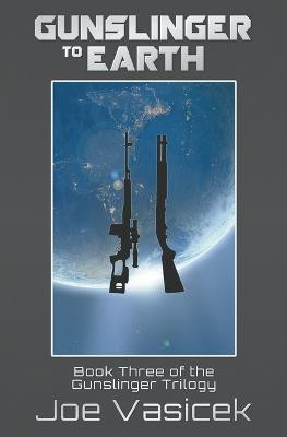Gunslinger to Earth by Joe Vasicek