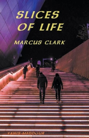 Slices of Life Marcus Clark 9798201288976