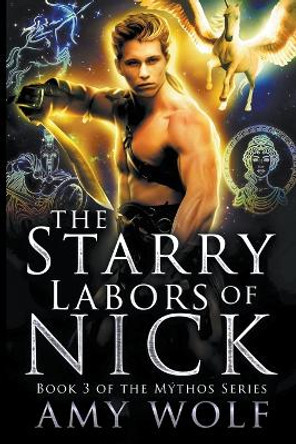 The Starry Labors of Nick Amy Wolf 9798201666910