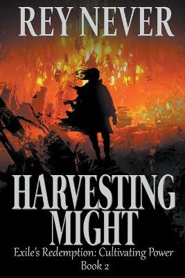 Harvesting Might by Rey Never