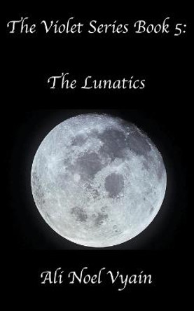 The Lunatics by Ali Noel Vyain