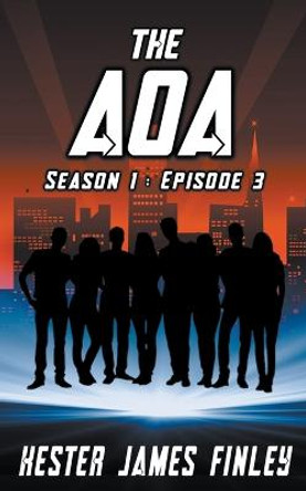 The AOA (Season 1: Episode 3) Kester James Finley 9798201596392