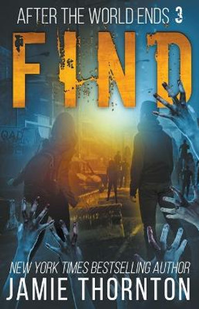 After The World Ends: Find (Book 3) Jamie Thornton 9798201879532