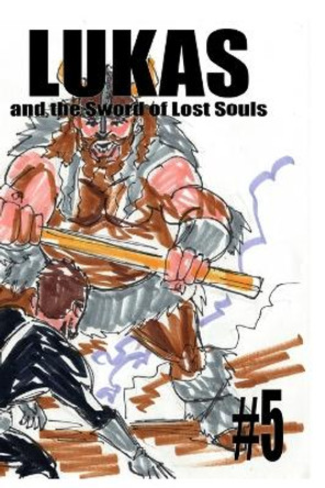 Lukas and the Sword of Lost Souls #5 Jose L F Rodrigues 9798211714267