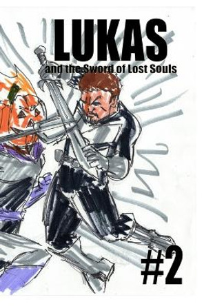 Lukas and the Sword of Lost Souls #2 Jose L F Rodrigues 9798211848900