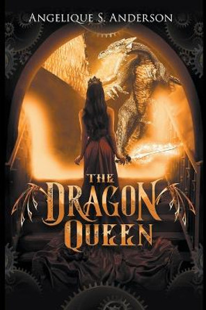 The Dragon Queen Angelique S Anderson 9798201841195