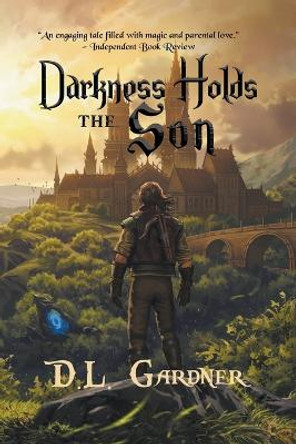 Darkness Holds the Son by D L Gardner