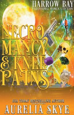 Necromancy & Knee Pains by Aurelia Skye
