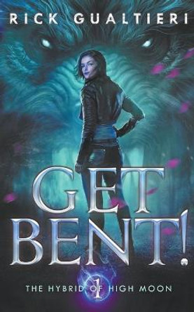 Get Bent! Rick Gualtieri 9798201994815