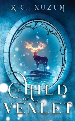 The Child of Venlet by K C Nuzum