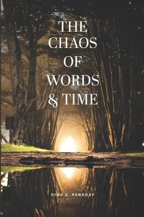 The Chaos of Words & Time Dina C Faraday 9798351729985