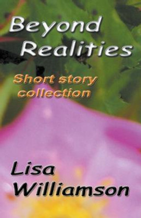 Beyond Realities Lisa Williamson 9798215681022