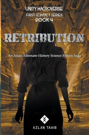 Retribution: An Asian Alternate-History Science Fiction Saga Azlan Tahir 9798215375372