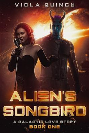 Alien's Songbird: A Galactic Love Story Book 1 Viola Quincy 9798351954301