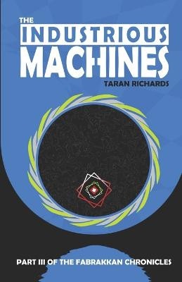 The Industrious Machines by Taran Richards