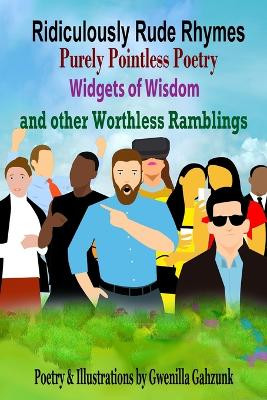 Ridiculously Rude Rhymes by Gwenilla Gahzunk