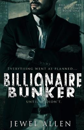 Billionaire Bunker: A Post-Apocalyptic Billionaire Romance Jewel Allen 9798366086691
