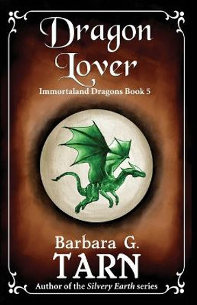 Dragon Lover: Immortaland Dragons Book 5 Barbara G Tarn 9798362164898