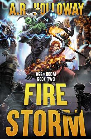 Fire Storm: A LitRPG Adventure A R Holloway 9798361667314