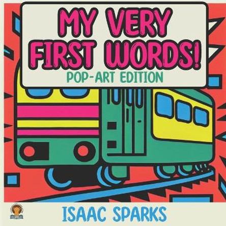 My very first words ! With illustrations inspired by pop art by Isaac Sparks