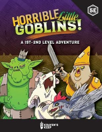 Horrible Little Goblins: A 1st - 2nd Level Adventure for D&D 5th Edition Kraven's Keep 9798369882689