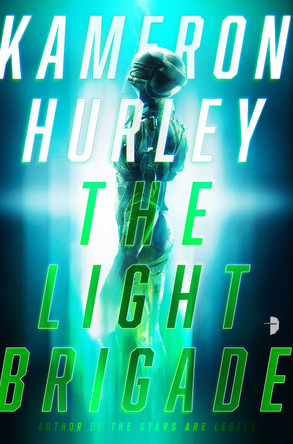 The Light Brigade Kameron Hurley 9780857668233