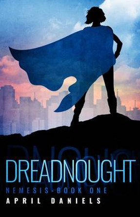 Dreadnought: Nemesis - Book One April Daniels 9781682300688