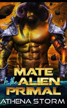 Mate To The Alien Primal: A SciFi Romance Athena Storm 9798430958558