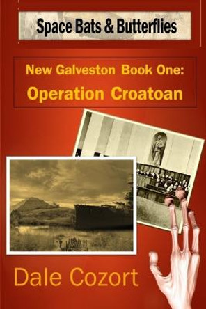 New Galveston Book 1: Operation Croatoan Dale Cozort 9798437879511