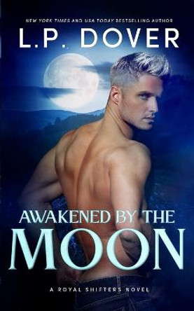 Awakened by the Moon by L P Dover
