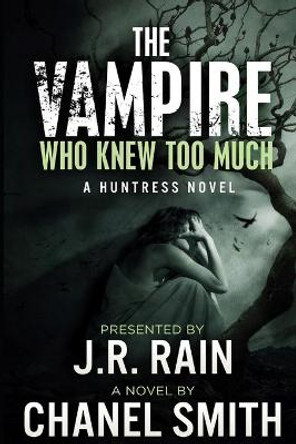 The Vampire Who Knew Too Much J R Rain 9798429789866