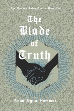 The Blade of Truth: Book Two Anna Lynn Hammar 9798418870834