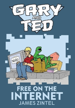 Gary & Ted: Free on the Internet James Zintel 9798442925739