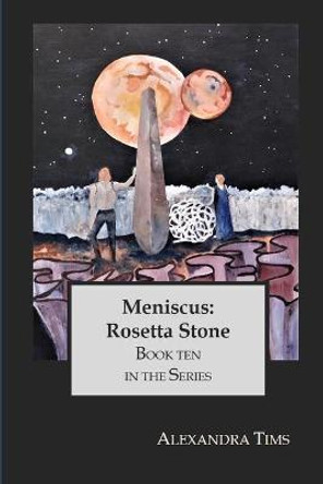 Meniscus: Rosetta Stone Alexandra Tims 9798465189620