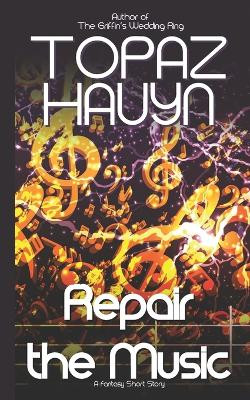 Repair the Music by Topaz Hauyn