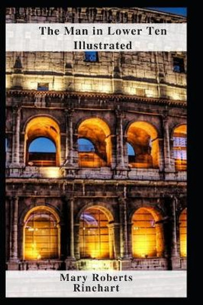 The Man in Lower Ten Illustrated by Mary Roberts Rinehart