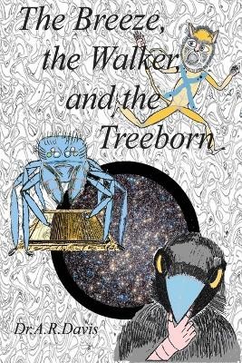 The Breeze, the Walker, and the Treeborn by A R Davis