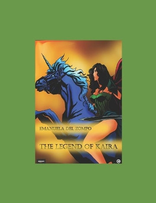 The legend of Kaira by Emanuela del Zompo