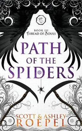 Path of the Spiders: Thread of Souls Scott Roepel 9798462384905