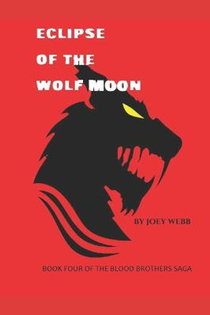 Eclipse of the Wolf Moon Joey Webb 9798444130636